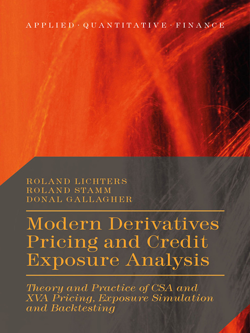 Title details for Modern Derivatives Pricing and Credit Exposure Analysis by Roland Lichters - Wait list